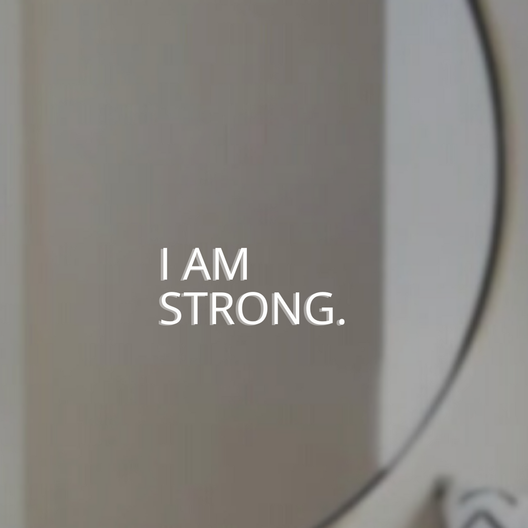 I AM STRONG.