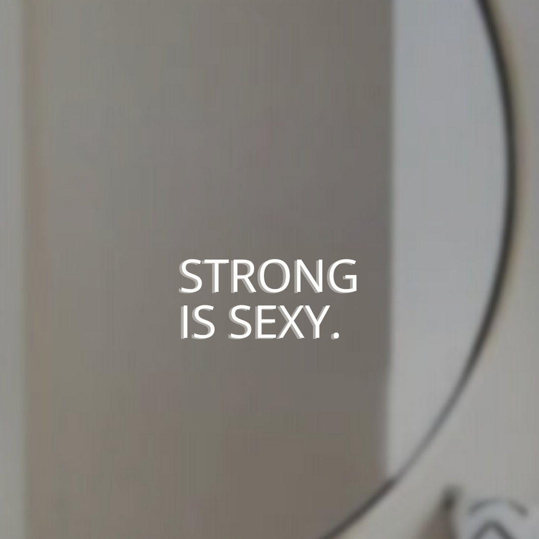 STRONG IS SEXY.