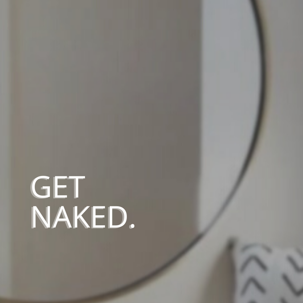 GET NAKED.