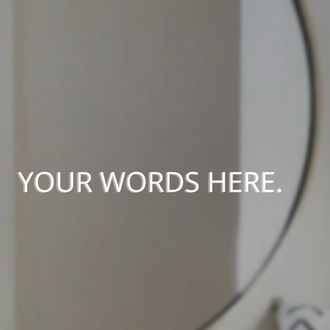 CUSTOM - YOUR WORDS HERE